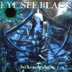 Eye See Black : Beckoning Chaos